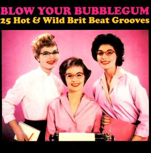 VA - Blow Your Bubblegum! 25 Hot & Wild Brit Beat Grooves