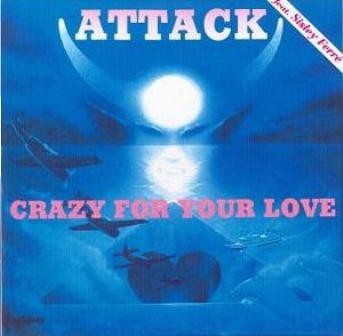Attack - Crazy For Your Love (1987)